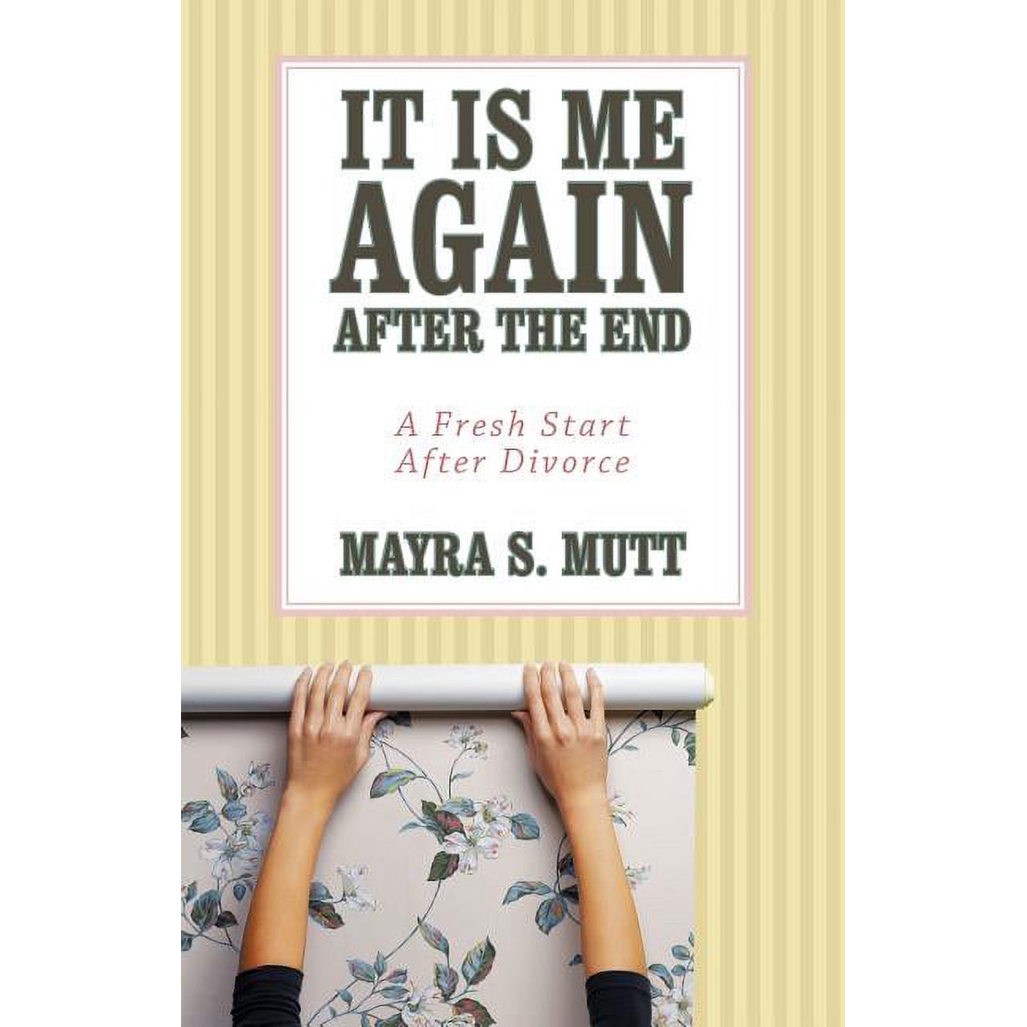 It Is Me ... Again ... After the End: A Fresh Start After Divorce (Paperback)
