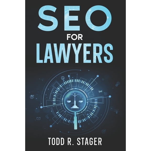 SEO for LAWYERS: The Ultimate Guide to Dominating Search Rankings, Attracting Clients, and Skyrocketing Your Firm's Grow, (Paperback)