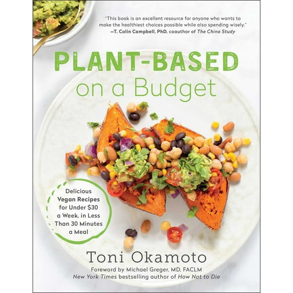 Pre-Owned Plant-Based on a Budget: Delicious Vegan Recipes for Under $30 a Week, in Less Than 30 Minutes a Meal (Paperback) 1946885983 9781946885982