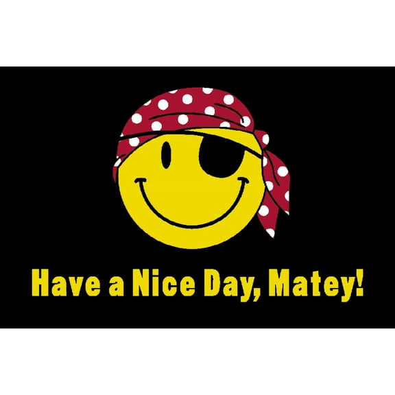 Have A Nice Day Matey 3'x5' Flag Rough Tex ® 68D