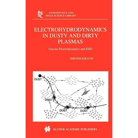Astrophysics and Space Science Library Electrohydrodynamics in Dusty and Dirty Plasmas: Gravito-Electrodynamics and Ehd, Book 258, (Hardcover)