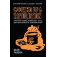 thumbnail image 1 of Pre-Owned Contemporary Anarchist Studies Cooking Up a Revolution: Food Not Bombs, Homes Not Jails, and Resistance to Gentrification, (Paperback), 1 of 1