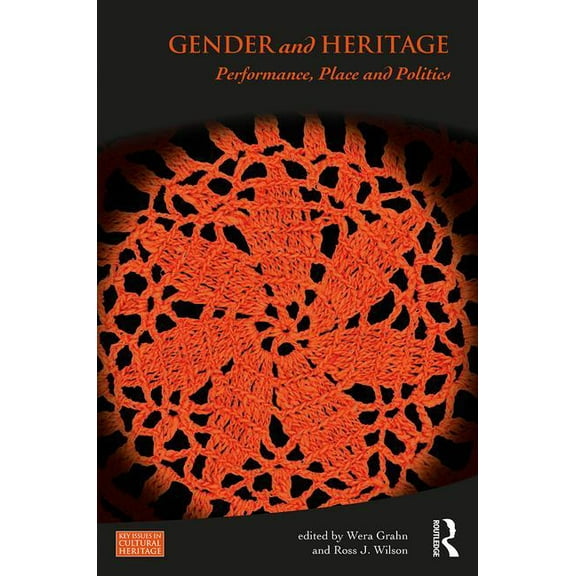 Key Issues in Cultural Heritage Gender and Heritage: Performance, Place and Politics, (Paperback)