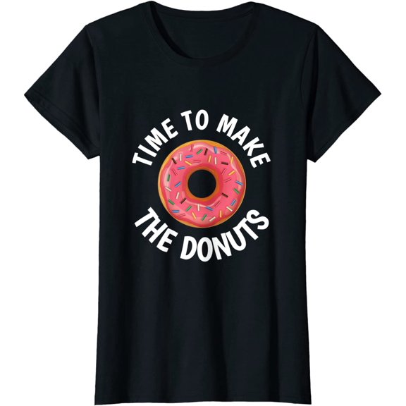 Time to Make the Donuts T-Shirt for Women