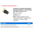 thumbnail image 2 of Automatic Transmission Plug Adapter - Compatible with 2010 - 2018 Mercedes-Benz Sprinter 2500 3.0L V6 2011 2012 2013 2014 2015 2016 2017, 2 of 2