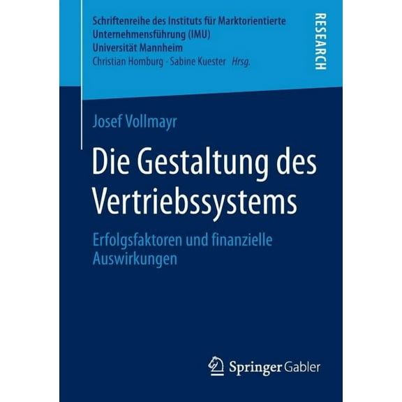Die Gestaltung des Vertriebssystems : Erfolgsfaktoren und finanzielle Auswirkungen