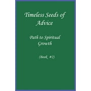 Timeless Seeds of Advice: Path to Spiritual Growth (Book #2) (Paperback)