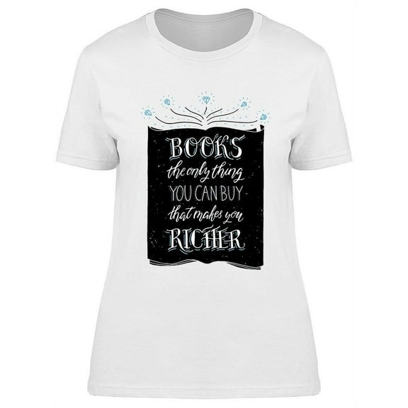 Books Make You Richer T-Shirt Women -Image by Shutterstock, Female XX-Large