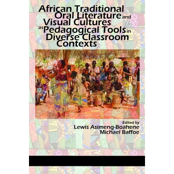 African Traditional Oral Literature and Visual Cultures as Pedagogical Tools in Diverse Classroom Contexts, (Hardcover)