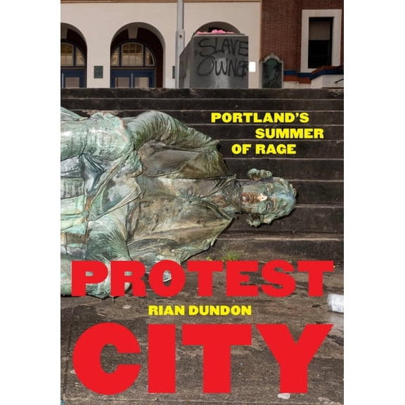 Protest City: Portland's Summer of Rage, (Paperback)