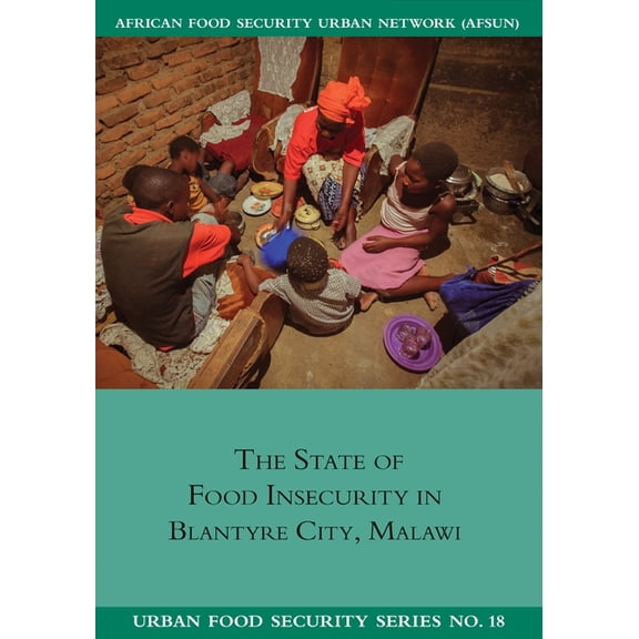 Urban Food Security The State of Food Insecurity in Blantyre City, Malawi, Book 18, (Paperback)