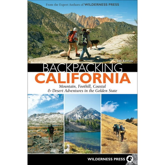 Backpacking Backpacking California: Mountain, Foothill, Coastal & Desert Adventures in the Golden State, (Paperback)
