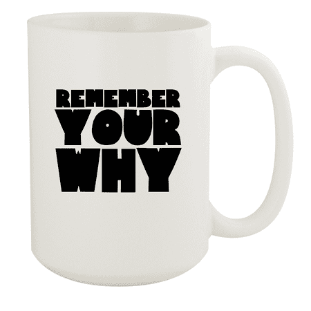 

Remember Your Why - 15oz Ceramic White Coffee Mug Cup White