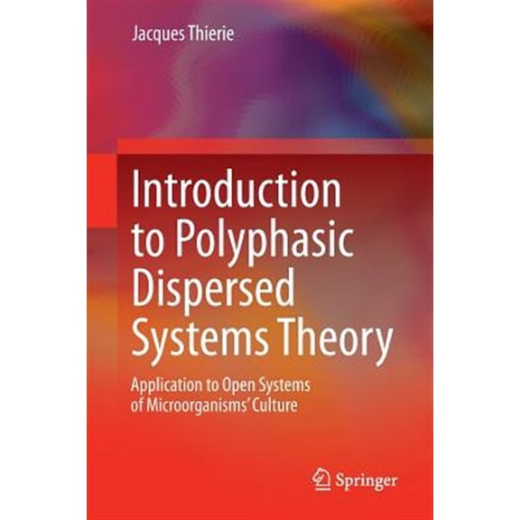 Pre-Owned Introduction to Polyphasic Dispersed Systems Theory: Application to Open Systems of Microorganisms' Culture (Paperback)
