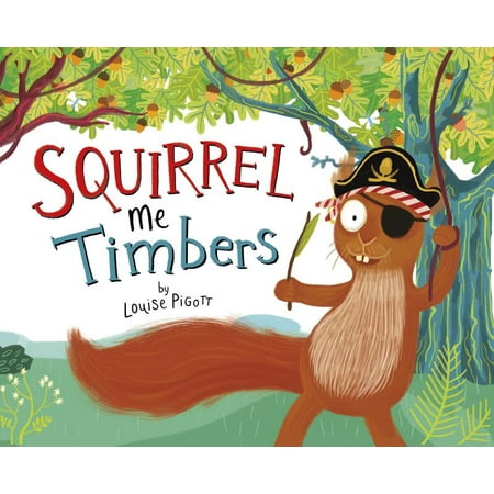 Fiction Picture Books: Squirrel Me Timbers (Paperback)