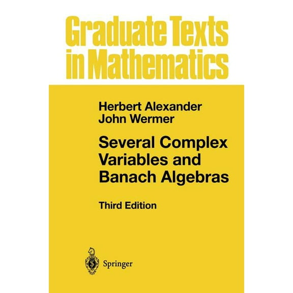 Graduate Texts in Mathematics Several Complex Variables and Banach Algebras, Book 35, (Paperback)