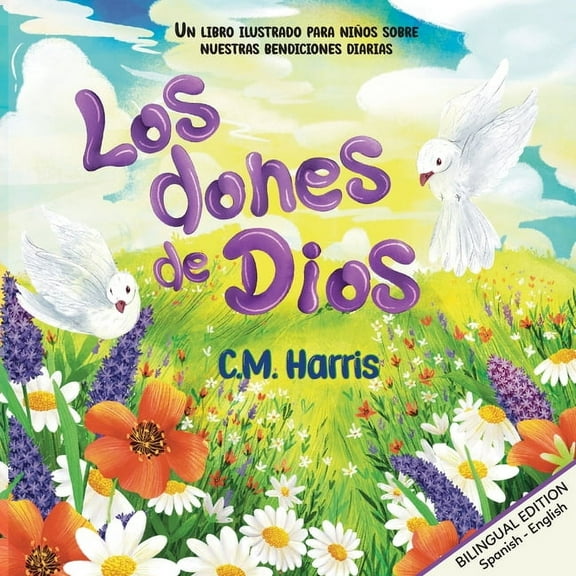 God's Gifts To Us Bilingual Edition: Los dones de Dios, (Paperback)