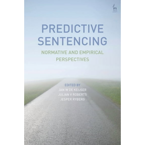 Predictive Sentencing: Normative and Empirical Perspectives, (Hardcover)