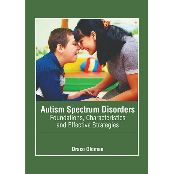 Autism Spectrum Disorders: Foundations, Characteristics and Effective Strategies, (Hardcover)