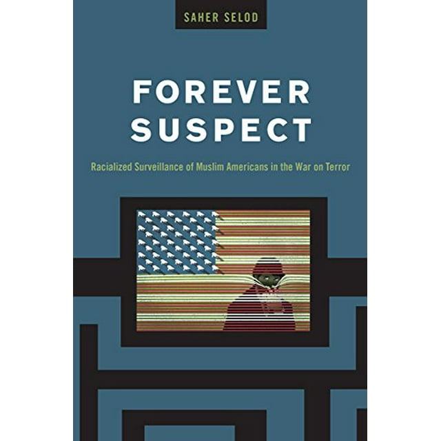 Forever Suspect: Surveillance Racialisée des Américains Musulmans dans la Guerre contre le Terrorisme