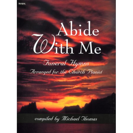 Abide with Me : Funeral Hymns Arranged for the Church Pianist