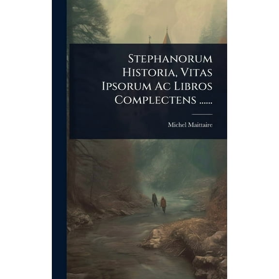 Stephanorum Historia, Vitas Ipsorum Ac Libros Complectens ......, (Hardcover)