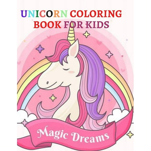 Books for Kids: Magic Dreams Unicorn Coloring Book For Kids: A beautiful collection of 50 unicorns illustrations for hours of fun! (Paperback)