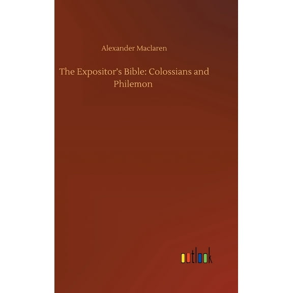 The Expositor's Bible: Colossians and Philemon, (Hardcover)