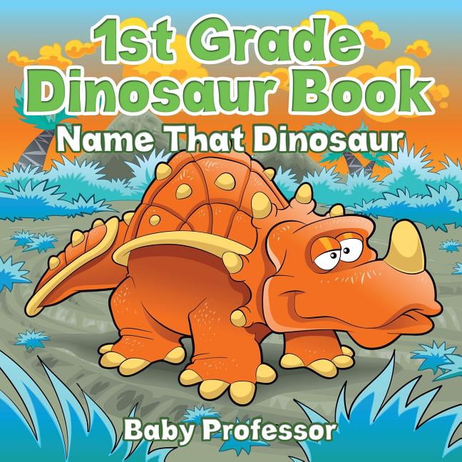 1st Grade Dinosaur Book : Name That Dinosaur (Paperback) 