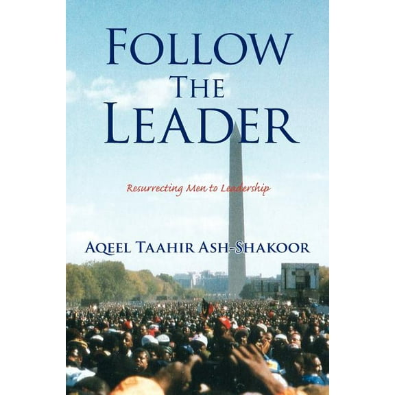 Follow the Leader : Resurrecting Men to Leadership