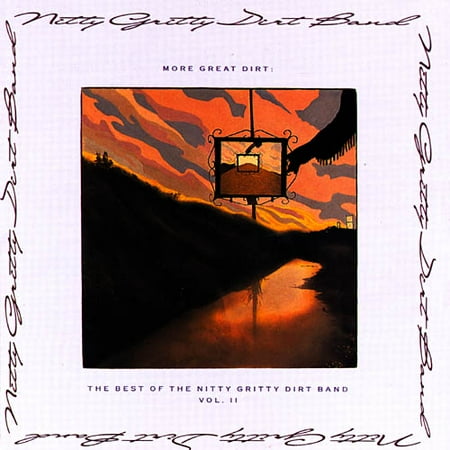 More Great Dirt: The Best Of The Nitty Gritty Dirt Band, (Best Classic Rock Bands Of All Time)