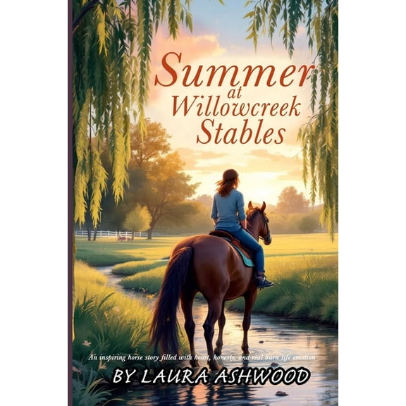 The Willowcreek Seasons Summer at Willowcreek Stables ( A healing horse story; show jumping fiction): A Willowcreek Novel of Horses, Hope, and Q, Book 3, (Paperback)
