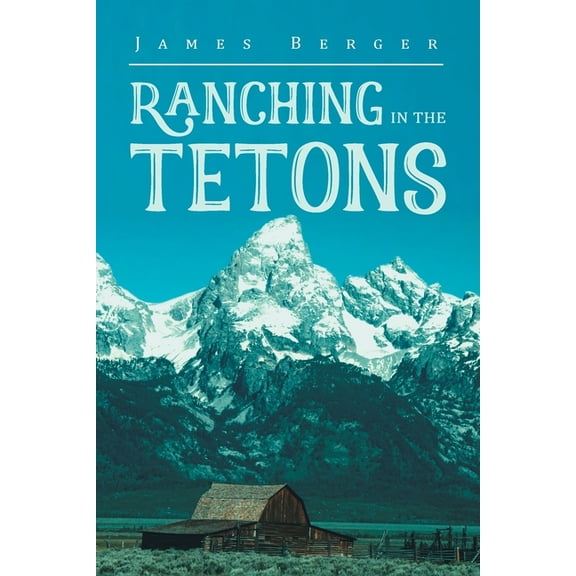 Ranching in the Tetons, (Paperback)