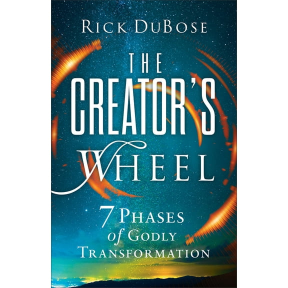 The Creator's Wheel: 7 Phases of Godly Transformation, (Paperback)