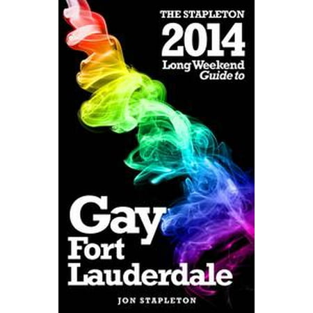 Fort Lauderdale: The Stapleton 2014 Long Weekend Gay Guide -