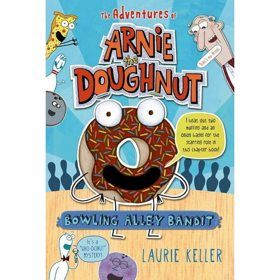 Adventures of Arnie the Doughnut Bowling Alley Bandit: The Adventures of Arnie the Doughnut, Book 1, (Paperback)