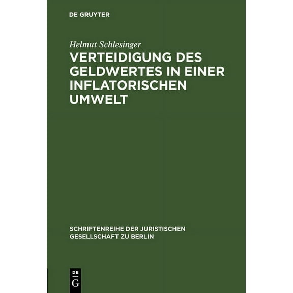 Schriftenreihe der Juristischen Gesellsc Verteidigung des Geldwertes in einer inflatorischen Umwelt, Book 72, (Hardcover)