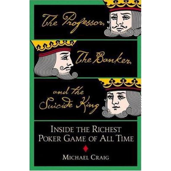 Pre-Owned The Professor, the Banker, and the Suicide King: Inside the Richest Poker Game of All Time Paperback