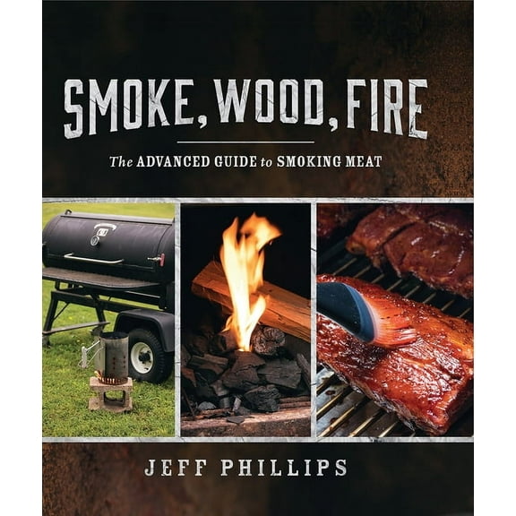 Smoke, Wood, Fire: The Advanced Guide to Smoking Meat (Paperback)