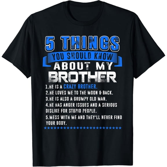 5 Things You Should Know About My Brother Father'S Day Funny T-Shirt Unisex S-5XL Hot Trending Shirt, Vintage Birthday Gift