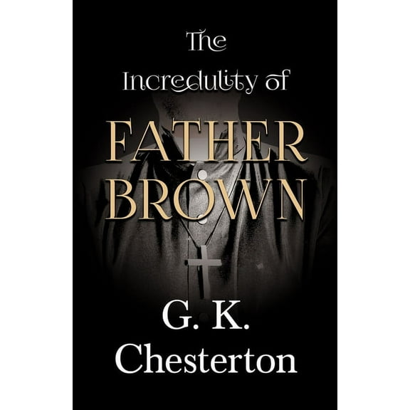 Father Brown The Incredulity of Father Brown, Book 3, (Paperback)