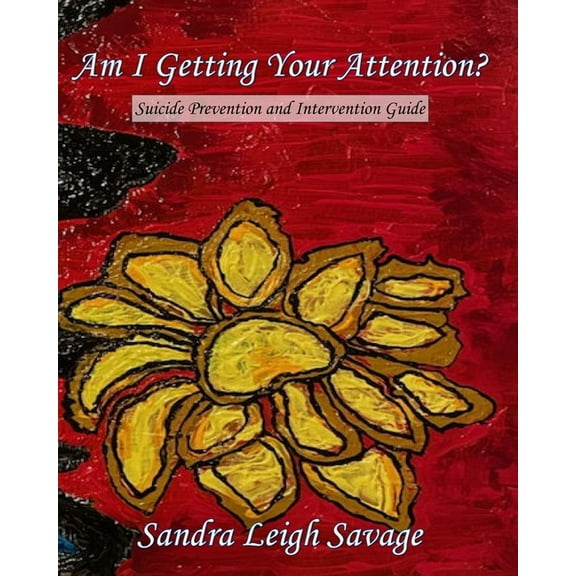 Am I Getting Your Attention?: Suicide Prevention & Intervention Guide, (Paperback)