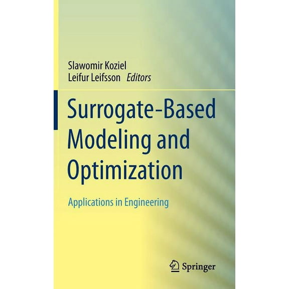 Surrogate-Based Modeling and Optimization: Applications in Engineering, (Hardcover)