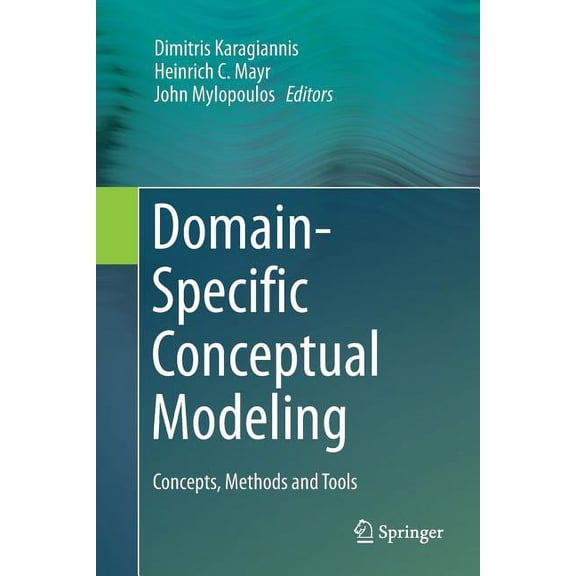Domain-Specific Conceptual Modeling: Concepts, Methods and Tools, (Paperback)