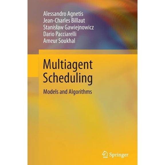 Multiagent Scheduling: Models and Algorithms, (Paperback)