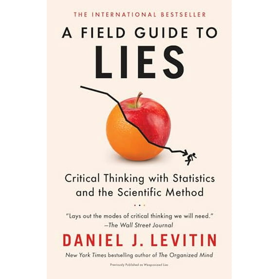 Pre-Owned A Field Guide to Lies: Critical Thinking with Statistics and the Scientific Method (Paperback) 0593182510 9780593182512