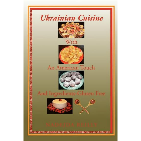 Ukrainian Cuisine With an American Touch and Ingredients-gluten Free