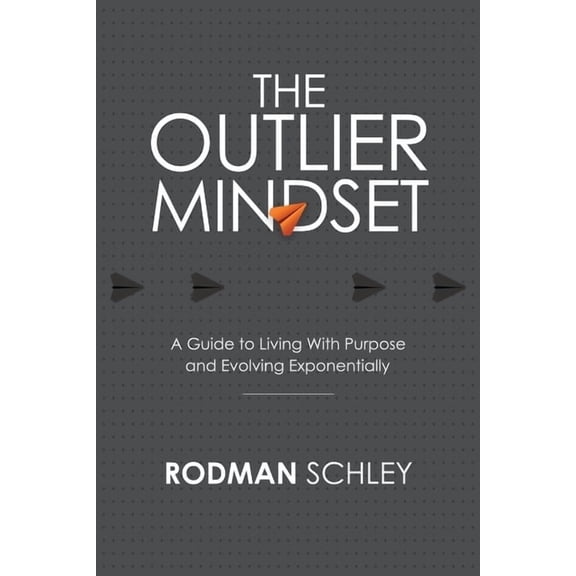 The Outlier Mindset: A Guide to Living With Purpose and Evolving Exponentially, (Paperback)