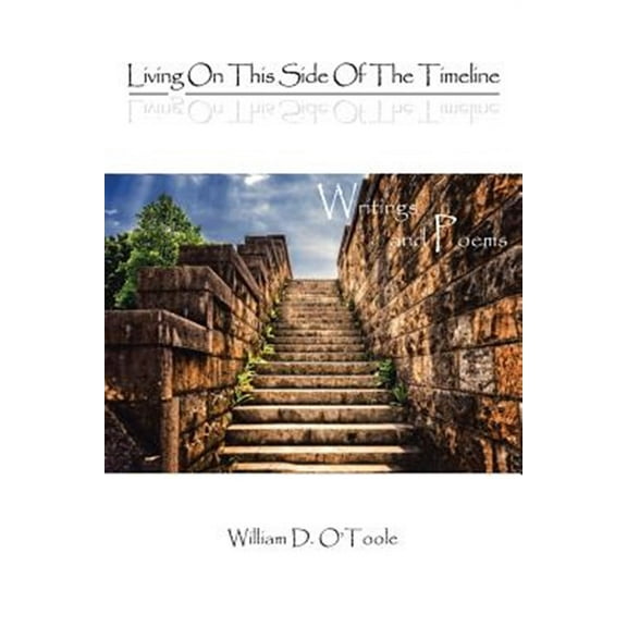 Living on This Side of the Timeline: Writings and Poems (Paperback)
