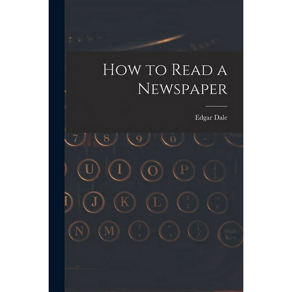 How to Read a Newspaper, (Paperback)